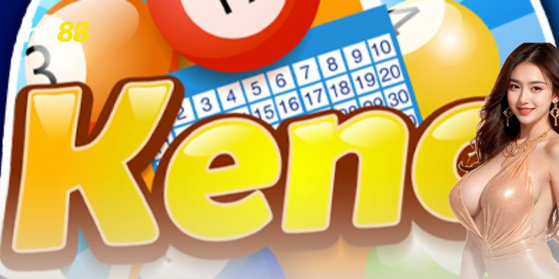 Chơi keno thế nào cho bền?